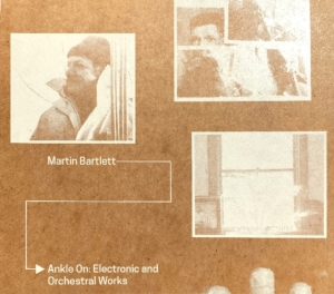 Bartlett Martin - Ankle On:Electronic And Orchestral in the group OTHER / Övrigt /  at Bengans Skivbutik AB (3553437)
