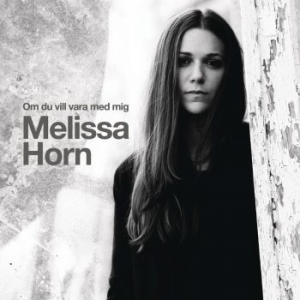 Horn Melissa - Om Du Vill Vara Med Mig in the group CD / Pop-Rock,Övrigt at Bengans Skivbutik AB (3556742)