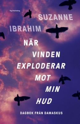 När vinden exploderar mot min hud : Dagbok från Damaskus in the group Labels / Teg Publishing at Bengans Skivbutik AB (3557879)