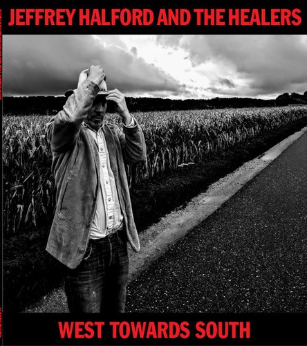 Jeffrey Halford And The Healers - West Towards South in the group CD / Country at Bengans Skivbutik AB (3558482)