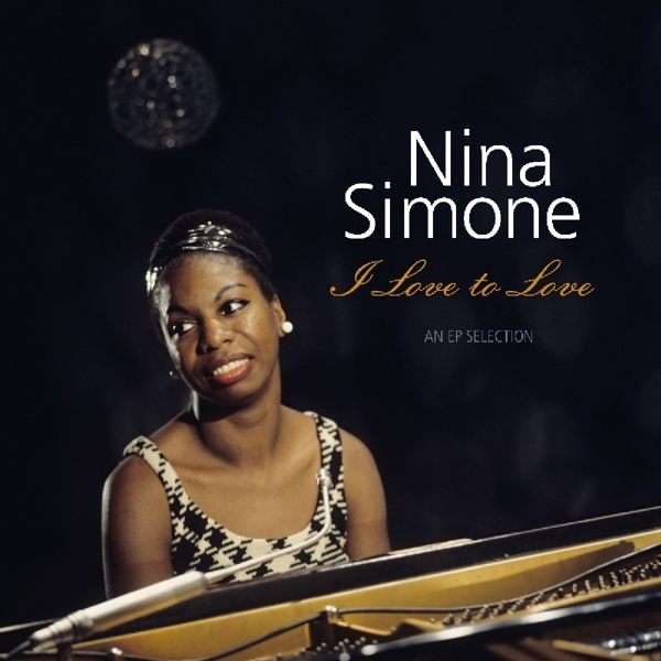 Nina Simone - I Love To Love - An Ep Selection in the group VINYL / Bestsellers at Bengans Skivbutik AB (3594542)