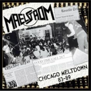 Maelstrom - Chicago Meltdown 83-89 in the group CD / Hårdrock at Bengans Skivbutik AB (3597407)