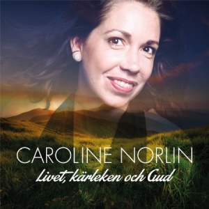 Norlin Caroline - Livet, Kärleken Och Gud in the group CD / Dance-Techno,Pop-Rock,Övrigt at Bengans Skivbutik AB (3598097)