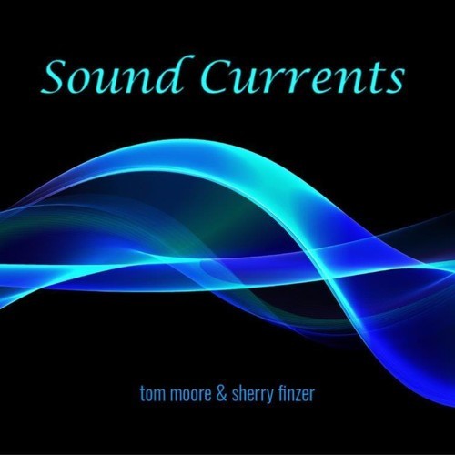 Moore Tom & Sherry Finzer - Sound Currents in the group CD / Pop at Bengans Skivbutik AB (3599389)