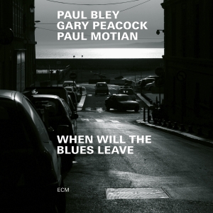 Bley Paul Peacock Gary Motian - When Will The Blues Leave in the group CD / New releases / Jazz/Blues at Bengans Skivbutik AB (3601637)