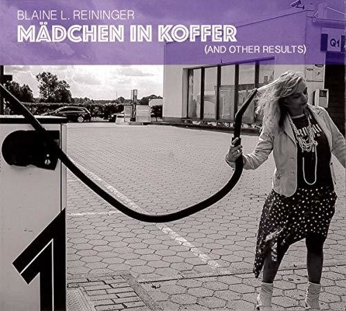Reininger Blaine L. - Mädchen In Koffer (And Other Result in the group CD / Rock at Bengans Skivbutik AB (3603126)