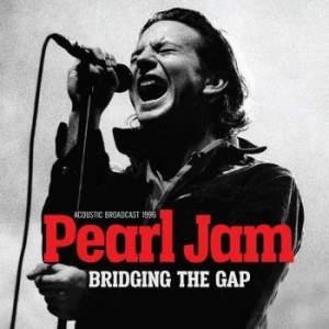Pearl Jam - Bridging The Gap (Live Broadcast 19 in the group Minishops / Pearl Jam at Bengans Skivbutik AB (3624435)
