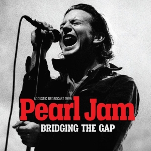 Pearl Jam - Bridging The Gap (Live Broadcast 19 in the group CD / Hårdrock at Bengans Skivbutik AB (3624435)