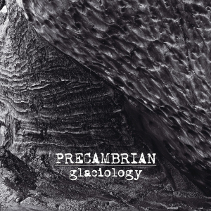 Precambrian - Glaciology in the group CD / Hårdrock at Bengans Skivbutik AB (3629636)
