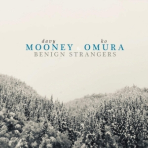 Mooney Dave & Ko Omura - Benign Strangers in the group OTHER / Övrigt /  at Bengans Skivbutik AB (3634195)
