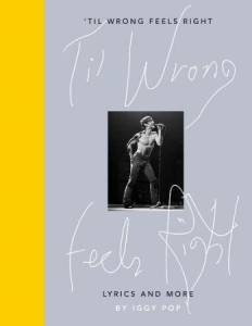Iggy Pop - 'Til Wrong Feels Right. Lyrics And More in the group CDON - Exporterade Artiklar_Manuellt / Böcker_CDON_Exporterade at Bengans Skivbutik AB (3635928)