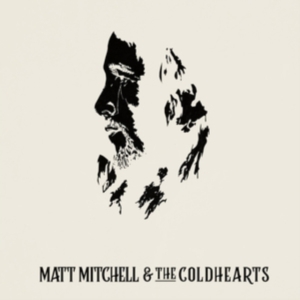 Mitchell Matt And The Coldhearts - Matt Mitchell & The Coldhearts in the group OTHER / Övrigt /  at Bengans Skivbutik AB (3639284)