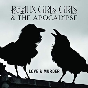 Beaux Gris Gris & The Apocalypse - Love & Murder in the group CD / Upcoming releases / Jazz/Blues at Bengans Skivbutik AB (3639899)