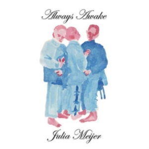 Meijer Julia - Always, Awake in the group OTHER / Övrigt /  at Bengans Skivbutik AB (3639939)