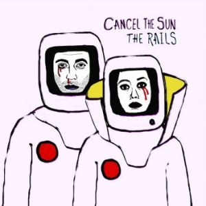 Rails - Cancel The Sun in the group OUR PICKS / Blowout / Blowout-LP at Bengans Skivbutik AB (3640265)