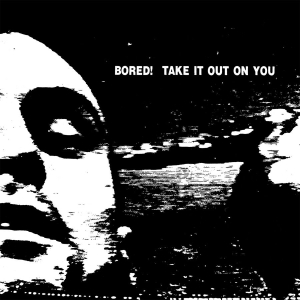 Bored! - Take It Out On You (Vinyl) in the group VINYL / Pop-Rock at Bengans Skivbutik AB (3640286)