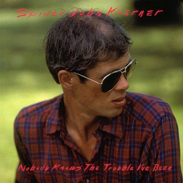 Koerner John - Nobody Knows The Trouble I've Been in the group CD / Bestsellers at Bengans Skivbutik AB (3642540)