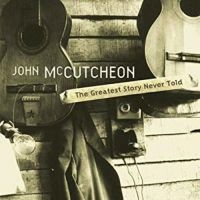 Mccutcheon John - Greatest Story Never Told in the group CD / Pop-Rock at Bengans Skivbutik AB (3642565)