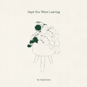 Dorn Rose - Days You Were Leaving in the group OTHER / Övrigt /  at Bengans Skivbutik AB (3643045)