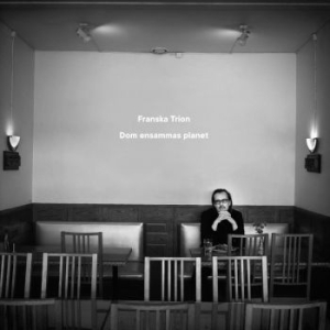 Franska Trion - Dom Ensammas Planet in the group OUR PICKS / Album Of The Year 2019 / Årsbästa 2019 Nöjesguiden at Bengans Skivbutik AB (3643083)