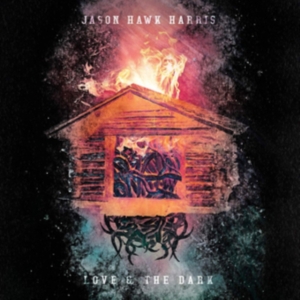 Harris Jason Hawk - Love & The Dark in the group OTHER / Övrigt /  at Bengans Skivbutik AB (3644203)