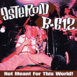 Asteroid B-612 - Not Meant For This World (Vinyl) in the group VINYL / Pop-Rock at Bengans Skivbutik AB (3645195)