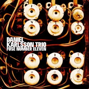 Daniel Karlsson Trio - Fuse Number Eleven in the group VINYL / Upcoming releases / Jazz/Blues at Bengans Skivbutik AB (3647868)