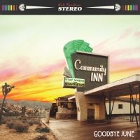 Goodbye June - Community Inn (Vinyl Lp) in the group VINYL / Hårdrock,Pop-Rock at Bengans Skivbutik AB (3650049)