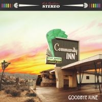 Goodbye June - Community Inn in the group CD / Hårdrock,Pop-Rock at Bengans Skivbutik AB (3650052)