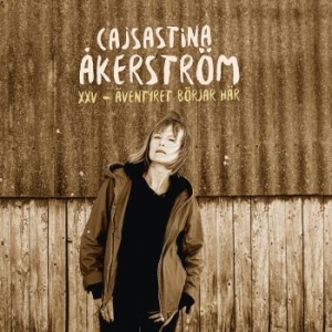 CajsaStina Åkerström - XXV - Äventyret Börjar Här... in the group CD / Pop-Rock,Svensk Musik at Bengans Skivbutik AB (3650497)