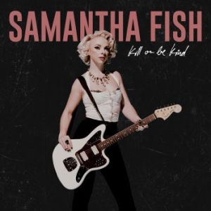 Fish Samantha - Kill Or Be Kind in the group CD / Blues,Country,Pop-Rock at Bengans Skivbutik AB (3650597)