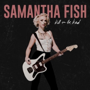 Fish Samantha - Kill Or Be Kind in the group VINYL / Vinyl Country at Bengans Skivbutik AB (3650598)