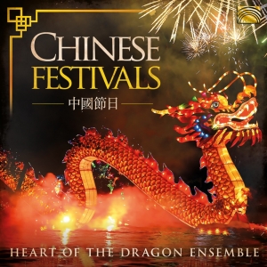 Heart Of The Dragon Ensemble - Chinese Festivals in the group CD / Elektroniskt,World Music at Bengans Skivbutik AB (3650858)