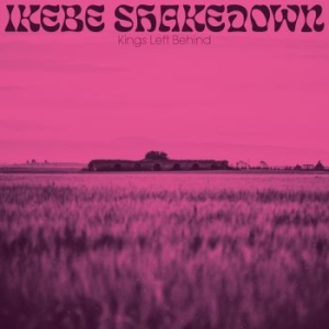 Ikebe Shakedown - Kings Left Behind in the group CD / RnB-Soul at Bengans Skivbutik AB (3653821)