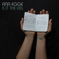 Egge Ana - Is It The Kiss in the group CD / Pop-Rock at Bengans Skivbutik AB (3654000)