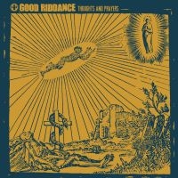 Good Riddance - Thoughts And Prayers (Vinyl Lp) in the group VINYL / Pop-Rock at Bengans Skivbutik AB (3654061)