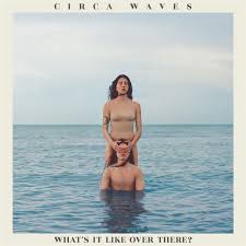 Circa Waves - What's It Like Over There? - Ltd.Ed in the group VINYL / Pop-Rock at Bengans Skivbutik AB (3655635)