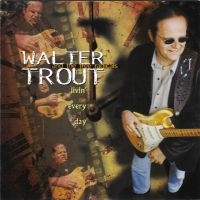 Trout Walter - Livin' Every Day in the group CD / Blues,Jazz at Bengans Skivbutik AB (3657582)