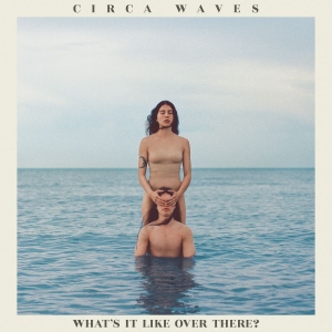 Circa Waves - What's It Like Over There? in the group CD / Pop-Rock at Bengans Skivbutik AB (3658485)