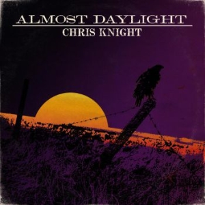 Knight Chris - Almost Daylight in the group CD / New releases / Country at Bengans Skivbutik AB (3659048)