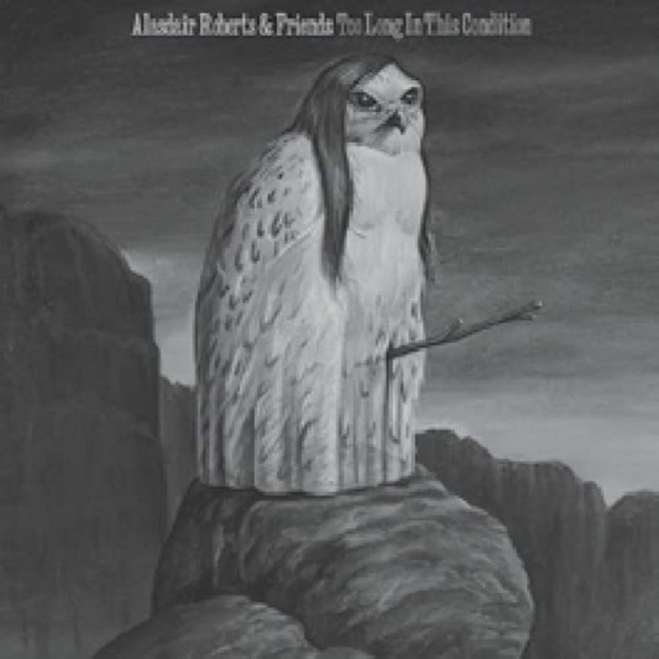 Roberts Alasdair - Too Long In This Condition in the group VINYL / Bestsellers at Bengans Skivbutik AB (3661879)