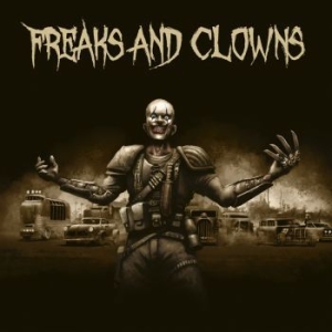 Freaks And Clowns - Freaks And Clowns in the group CD / New releases / Hardrock/ Heavy metal at Bengans Skivbutik AB (3662996)