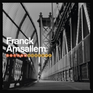 Amsallem Franck - Gotham Goodbye in the group CD / Jazz at Bengans Skivbutik AB (3664717)