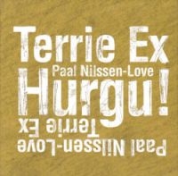 Nilssen-Love Paul & Terrie Ex - Hurgu! in the group CD / Jazz at Bengans Skivbutik AB (3664757)