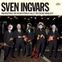 SVEN-INGVARS - INGENTING ÄR SOM FÖRUT, ALLT Ä in the group CD / Pop-Rock at Bengans Skivbutik AB (3669656)