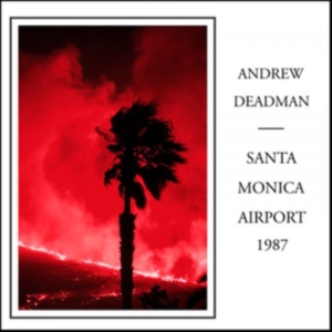 Deadman Andrew - Santa Monica Airport 1987 in the group OTHER / Övrigt /  at Bengans Skivbutik AB (3670188)