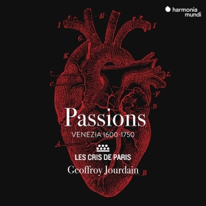 Les Cris De Paris / Geoffroy Jourdain - Passions - Venezia 1600-1750 in the group CD / Klassiskt,Övrigt at Bengans Skivbutik AB (3671801)