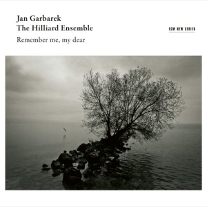 Garbarek Jan / The Hilliard Ensemb - Remember Me, My Dear in the group CD / New releases / Classical at Bengans Skivbutik AB (3672925)