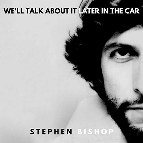Stephen Bishop - We'll Talk About It Later In T in the group CD / Pop at Bengans Skivbutik AB (3674711)