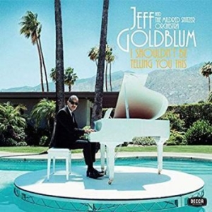 Jeff Goldblum & The Mildred Snitzer - I Shouldn't Be Telling You This (Lp in the group VINYL / Klassiskt at Bengans Skivbutik AB (3676699)